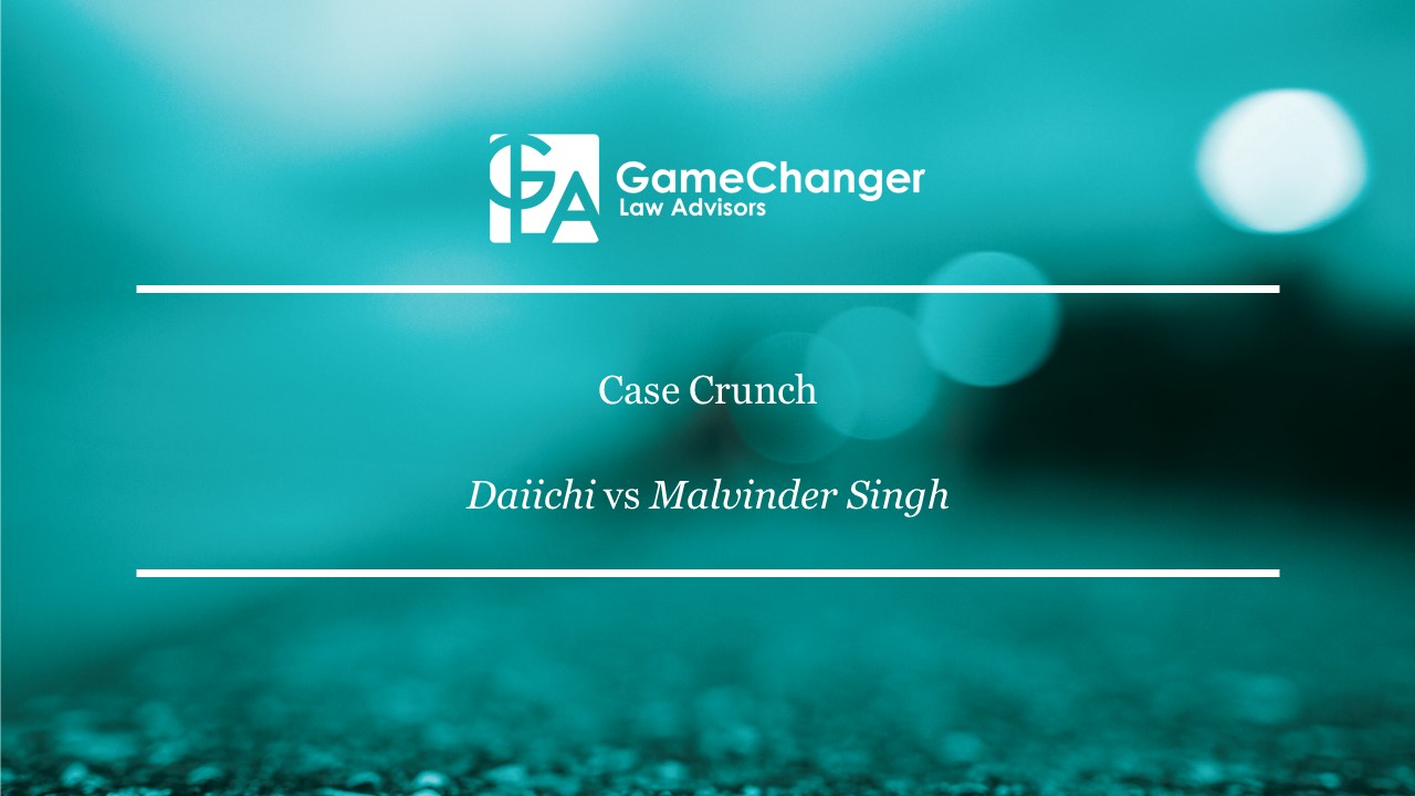 Case Crunch- Three Key Takeaways from <i>Daiichi</i>  vs <i>Malvinder Singh</i>