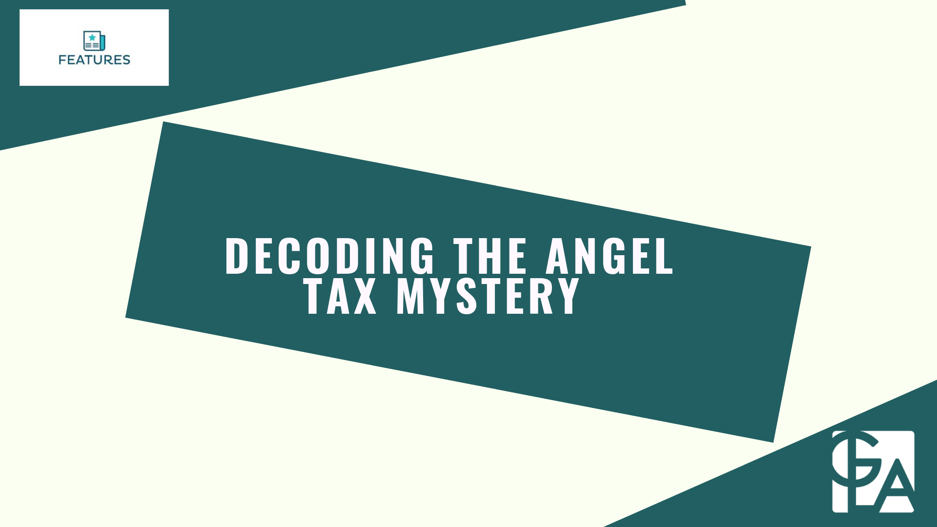 Will Angel Tax Finally be Angelic? The Devil is in the Detail